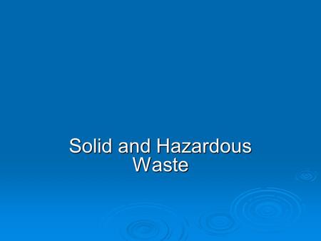 Solid and Hazardous Waste