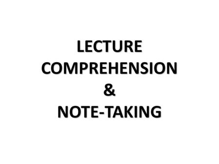 LECTURE COMPREHENSION & NOTE-TAKING. 1 PRE-COURSEWORK EVALUATION.