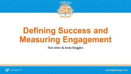 Defining Success and Measuring Engagement Tom Jelen & Andy Steggles.