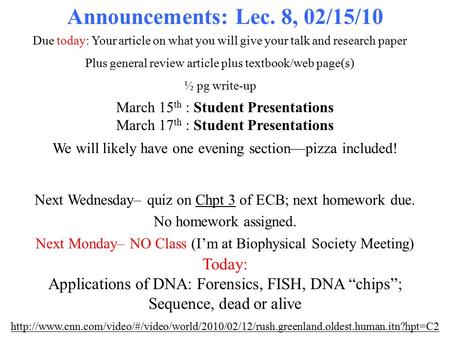 Due today: Your article on what you will give your talk and research paper Plus general review article plus textbook/web page(s) ½ pg write-up Announcements: