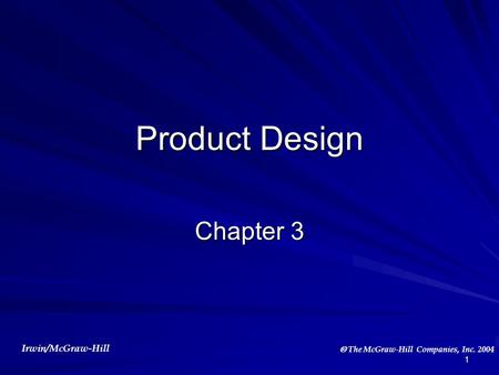 Irwin/McGraw-Hill  The McGraw-Hill Companies, Inc. 2004 1 Product Design Chapter 3.