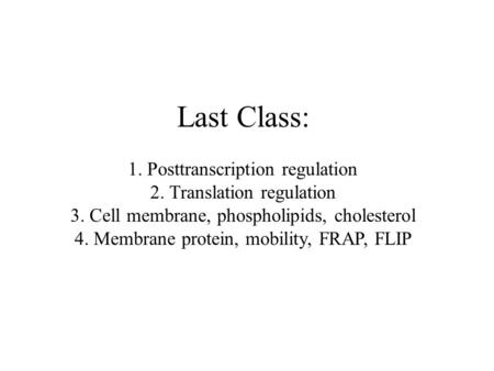 Last Class: 1. Posttranscription regulation