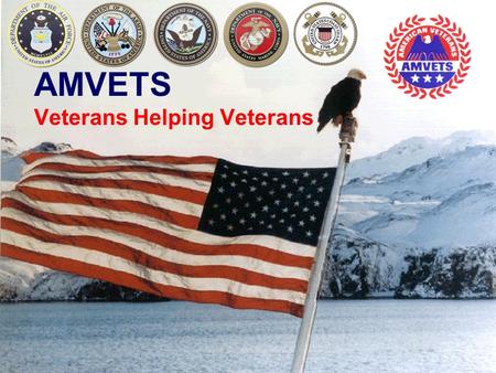 AMVETS Veterans Helping Veterans. A Little History About AMVETS  Eighteen Veterans, representing nine veterans clubs, met in Kansas City, Mo., and founded.