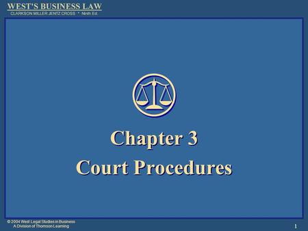 © 2004 West Legal Studies in Business A Division of Thomson Learning 1 Chapter 3 Court Procedures Chapter 3 Court Procedures.