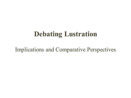 Debating Lustration Implications and Comparative Perspectives.