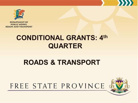 CONDITIONAL GRANTS: 4 th QUARTER ROADS & TRANSPORT.