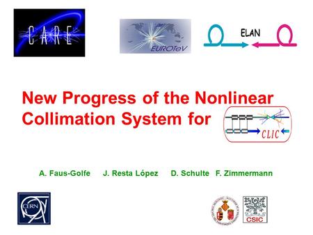 New Progress of the Nonlinear Collimation System for A. Faus-Golfe J. Resta López D. Schulte F. Zimmermann.