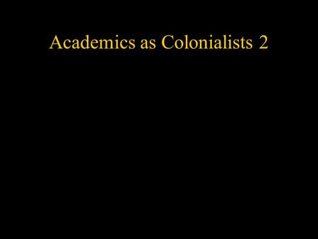 Academics as Colonialists 2