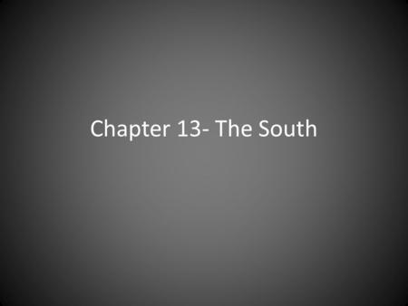 Chapter 13- The South. The SOUTH’S ECONOMY COTTON WAS KING Colonial times (rice, indigo, tobacco) Eli Whitney invents the cotton gin Upper South- corn,