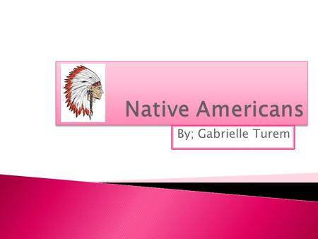 By; Gabrielle Turem.  The Inuit people lived in the artic area and there it is very cold.  The Intuits main food sources was seal, whale, and caribou.