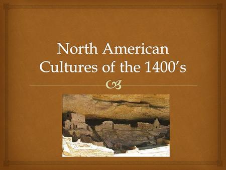   Pueblo peoples inherited many Anasazi traditions.  Hopi, Zuni, Acoma-lived in many room pueblos and were governed by a council of religious elders.