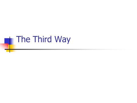 The Third Way Blair (Fabian society pamphlet) claims the Third Way links democratic socialism and liberalism. It goes beyond the ideas of state control.