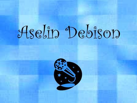 Aselin Debison. Getting Started Aselin Debison started singing long before the Sony Classical recording company discovered her. She has been singing since.