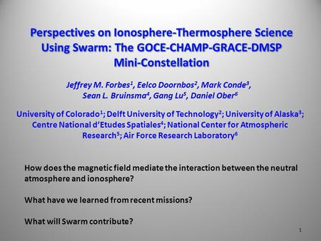 University of Colorado 1 ; Delft University of Technology 2 ; University of Alaska 3 ; Centre National d’Etudes Spatiales 4 ; National Center for Atmospheric.