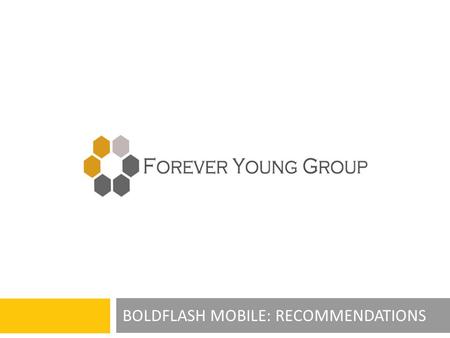 BOLDFLASH MOBILE: RECOMMENDATIONS