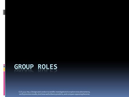 CLE 3231.Inq.2 Design and conduct scientific investigations to explore new phenomena, verify previous results, test how well a theory predicts, and compare.