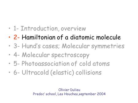 Predoc’ school, Les Houches,september 2004