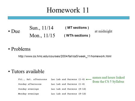 Homework 11 Due ( MT sections ) ( WTh sections ) at midnight Sun., 11/14 Mon., 11/15 Problems