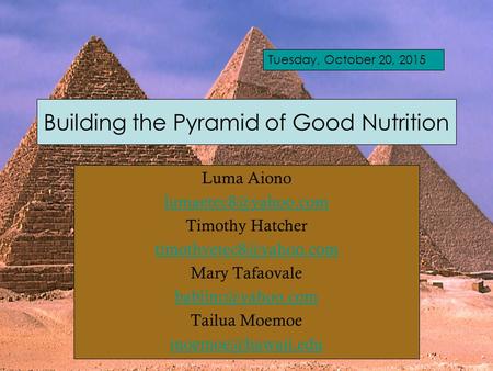 Building the Pyramid of Good Nutrition Luma Aiono Timothy Hatcher Mary Tafaovale Tailua Moemoe.