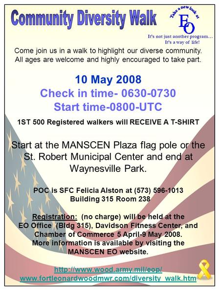 Come join us in a walk to highlight our diverse community. All ages are welcome and highly encouraged to take part. 10 May 2008 Check in time- 0630-0730.