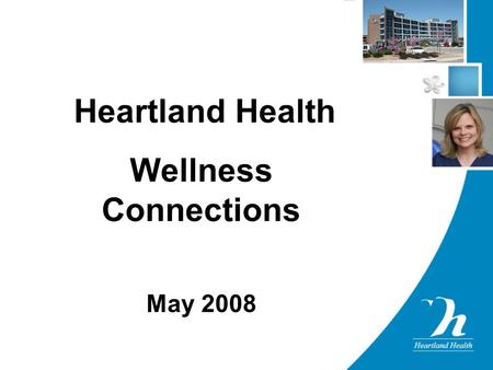 Heartland Health Wellness Connections May 2008. Heartland Wellness Connections Participation.