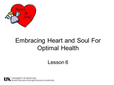 Embracing Heart and Soul For Optimal Health Lesson 6.