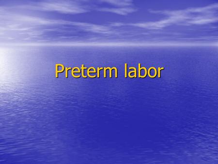 Preterm labor.