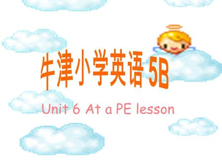 Unit 6 At a PE lesson. Put your hands on your head. Put your hands on your face. Put your hands on your ears. Put your hands on your eyes. Put your hands.