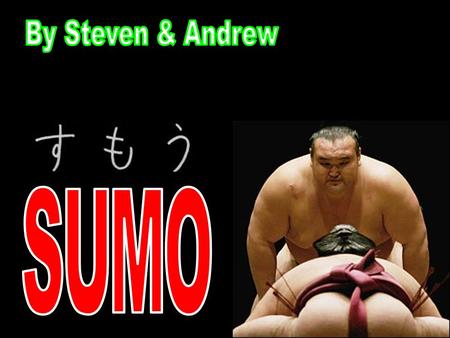   Sumo is a competive touch sport, which is mostly played in Japan.   Japan considers Sumo a modern martial art.   Sumo is a ancient & traditional.