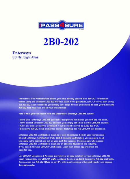 2B0-202 Enterasys ES Net Sight Atlas Thousands of IT Professionals before you have already passed their 2B0-202 certification exams using the Enterasys.