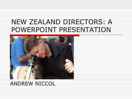 NEW ZEALAND DIRECTORS: A POWERPOINT PRESENTATION ANDREW NICCOL.