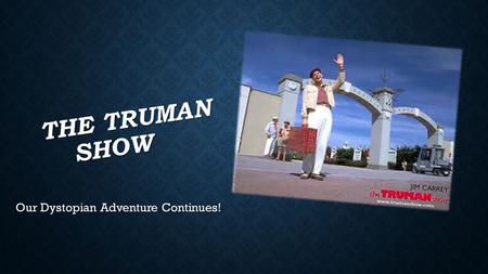 THE TRUMAN SHOW Our Dystopian Adventure Continues!