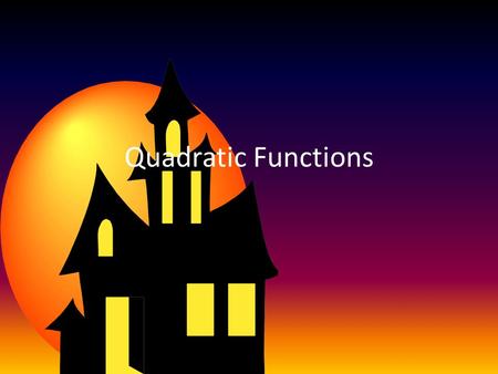 Quadratic Functions. Examples 3x 2 +2x-6 X 2 -4x+3 9x 2 -16.