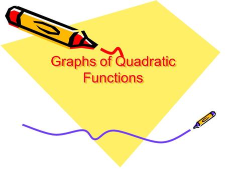 Graphs of Quadratic Functions