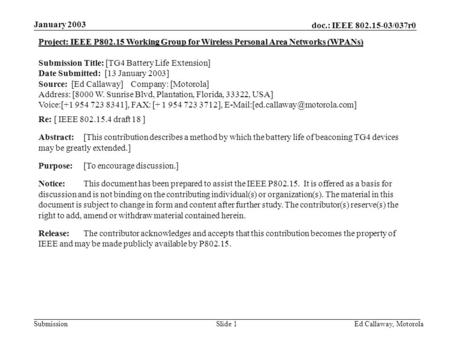 Doc.: IEEE 802.15-03/037r0 Submission January 2003 Ed Callaway, Motorola Slide 1 Project: IEEE P802.15 Working Group for Wireless Personal Area Networks.