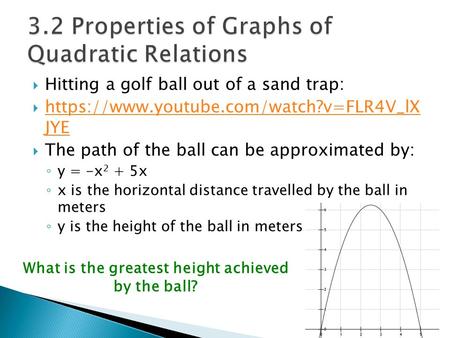  Hitting a golf ball out of a sand trap:  https://www.youtube.com/watch?v=FLR4V_lX JYE https://www.youtube.com/watch?v=FLR4V_lX JYE  The path of the.