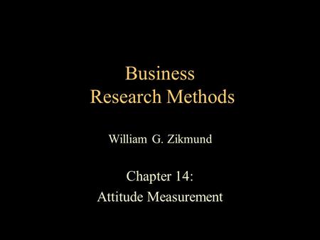 Business Research Methods William G. Zikmund