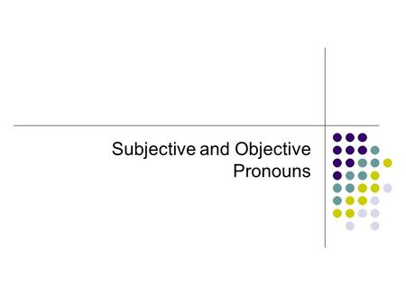 Subjective and Objective Pronouns. Drill - Pronouns Homework: Complete the handout on Pronouns. Drill: In Romeo and Juliet, find one line that uses thou.