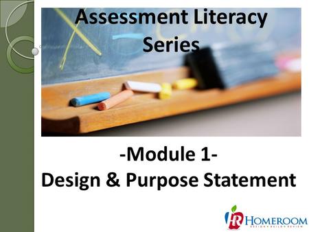 Assessment Literacy Series 1 -Module 1- Design & Purpose Statement.