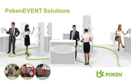 PokenEVENT Solutions. Agenda 1.BRANDED EXPERIENCE 2.POKENS & TOUCHPOINTS DESIGN 3.VISITOR EXPERIENCE 4.POKENS Costs & Timeline.