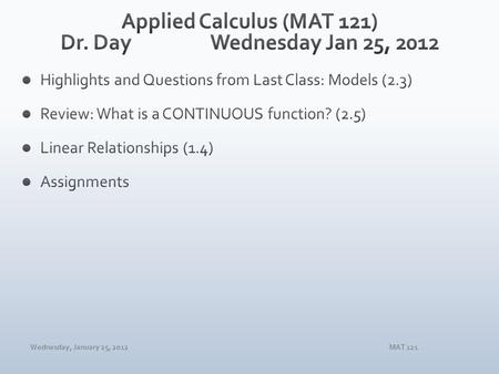 Wednesday, January 25, 2012MAT 121. Wednesday, January 25, 2012MAT 121.