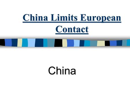 China Limits European Contact