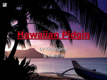 Hawaiian Pidgin by Kepakiano & Kuliano.