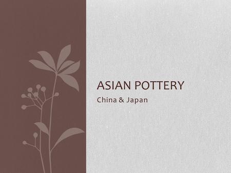 China & Japan ASIAN POTTERY. Part 1 CHINESE PORCELAIN.