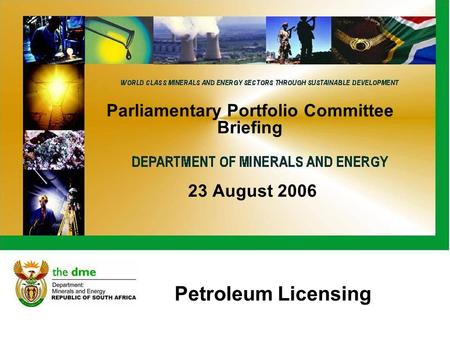 Petroleum Licensing Parliamentary Portfolio Committee Briefing 23 August 2006.