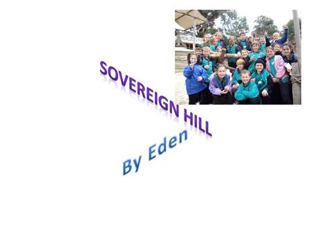 On Wednesday the 28 th the grade 3s and 4s went to Sovereign Hill.