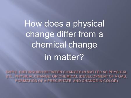 How does a physical change differ from a chemical change in matter?