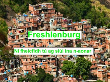 Freshlenburg Ní fheicfidh tú ag siúl ina n-aonar.