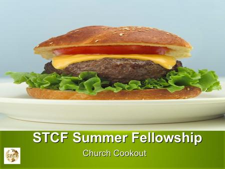 STCF Summer Fellowship STCF Summer Fellowship Church Cookout.