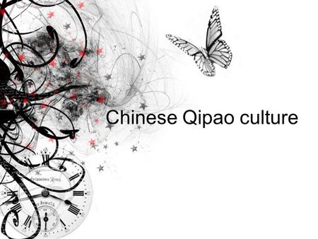 Chinese Qipao culture. China's profound cultural context, the total play to the extreme of the noble, dignified and yet humble. For example, is a tea,